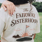 The Fairway Sisterhood Golf Graphic Tee for Women